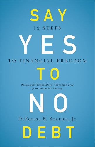 Say Yes to No Debt: 12 Steps to Financial Freedom