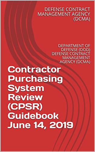 Contractor Purchasing System Review (CPSR) Guidebook June 14, 2019: DEPARTMENT OF DEFENSE (DOD) DEFENSE CONTRACT MANAGEMENT AGENCY (DCMA) (English Edition)