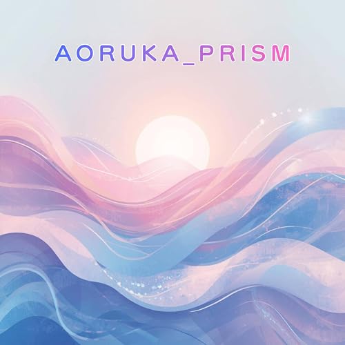 AORUKA_PRISM-ひかりのうた