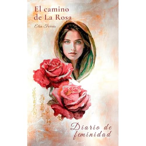 El camino de La Rosa: Diario de feminidad