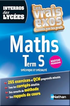 INTERROS DES LYCEES MATHS TERM S - LES VRAIS EXOS DONNES PAR LES PROFS
