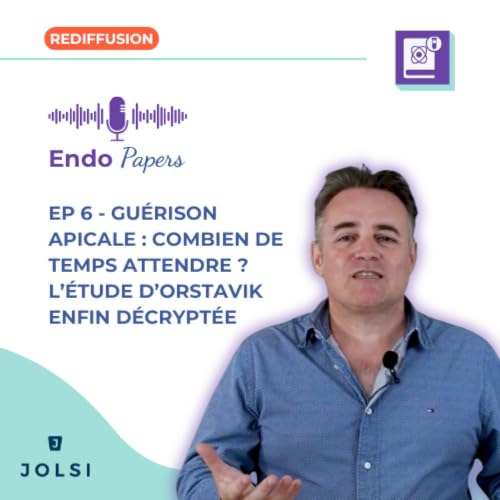 [REDIFFUSION] - Endo Papers #6 : Gu&eacute;rison apicale : combien de temps attendre ? L&rsquo;&eacute;tude d&rsquo;Orstavik enfin d&eacute;crypt&eacute;e