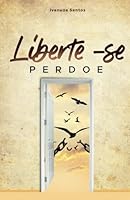 Liberte -se Perdoe 6501291194 Book Cover