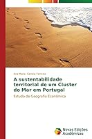 A Sustentabilidade Territorial de Um Cluster Do Mar Em Portugal 3639743164 Book Cover