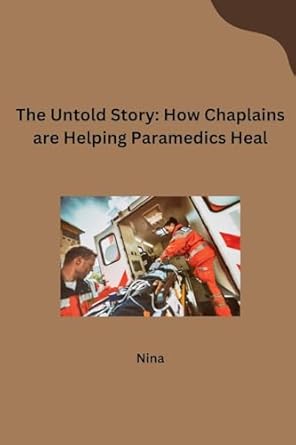 Buy The Untold Story: How Chaplains are Helping Paramedics Heal Book