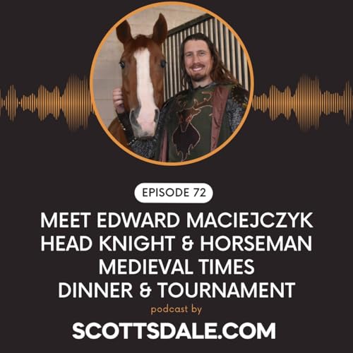 Ep. 72 - Meet Edward Maciejczyk of Medieval Times copertina