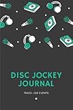  Disc Jockey Journal: DJ Set Creation Notebook Log Book to Track Album & Events in 6x9 inch