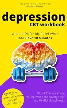 Depression CBT Workbook: Micro CBT Made Simple for Depression and Anxiety Relief and Mindful Mental Health