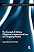 The Concept of Military Objectives in International Law and Targeting Practice (Routledge Research in the Law of Armed Conflict)