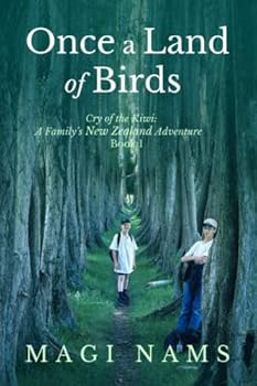 Once a Land of Birds (Cry of the Kiwi: A Family's New Zealand Adventure, #1)