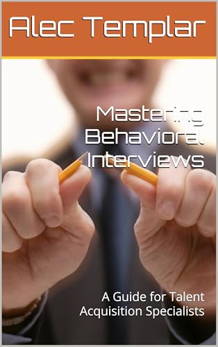 Mastering Behavioral Interviews: A Guide for Talent Acquisition Specialists