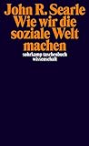  Wie wir die soziale Welt machen: Die Struktur der menschlichen Zivilisation (suhrkamp taschenbuch wissenschaft)