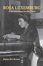 Rosa Luxemburg: A Revolutionary for Our Times
