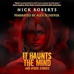 Cover of It Haunts the Mind: And Other Stories