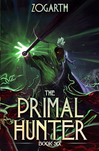 The Primal Hunter 6: A LitRPG Adventure