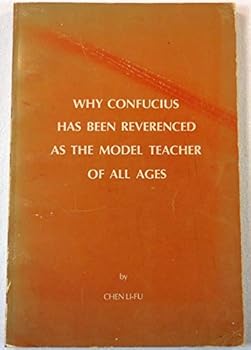 Paperback Why Confucius has been reverenced as the model teacher of all ages (Asian philosophical studies) Book