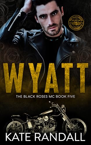 Wyatt: The Black Roses MC, Book Five