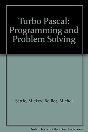 Turbo Pascal: Programming and Problem Solving: Settle: Amazon.com: Books