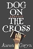 Dog on the Cross: Stories