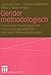 Produktbild Gender methodologisch: Empirische Forschung in der Informationsgesellschaft vor neuen Herausforderungen