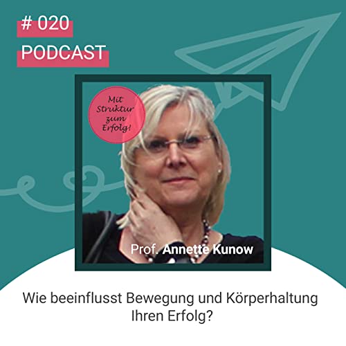 #020 Wie beeinflusst Bewegung und K&ouml;rperhaltung Ihren Erfolg?