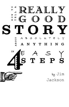 Paperback How to Tell a Really Good Story about Absolutely Anything in 4 Easy Steps Book