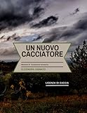  UN NUOVO CACCIATORE: MANUALE DI PREPARAZIONE VENATORIA