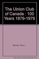 The Union Club of British Columbia - 100 Years: 1879-1979 B002CZUBZ0 Book Cover