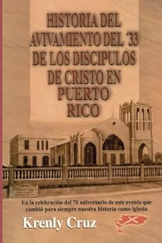 El Avivamiento del ‘33 de los Discípulos de Cristo en Puerto Rico: Celebrando el Septuagésimo Aniversario de un acontecimiento que cambió para siempre nuestra historia como iglesia