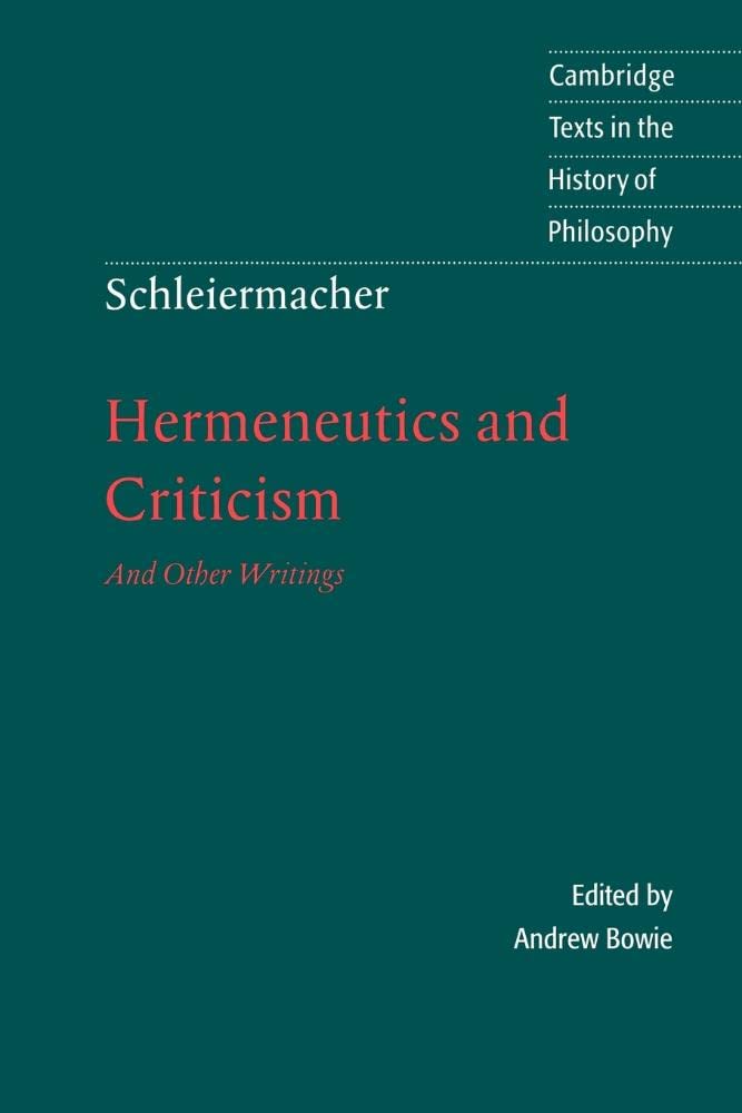 Schleiermacher: Hermeneutics and Criticism: And Other Writings (Cambridge Texts