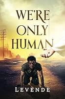 We're Only Human: So God keeps the Devil on his leash 103690749X Book Cover