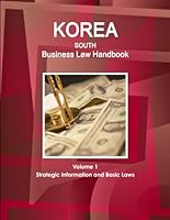 Korea South Business Law Handbook Volume 1 Strategic Information and Basic Laws 151450104X Book Cover