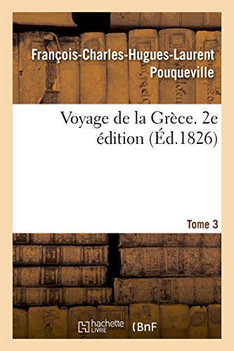 Voyage de la Grèce. 2e Édition. Tome 3 (French Edition)
