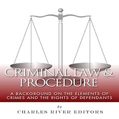 Criminal Law & Procedure: A Background on the Elements of Crimes and the Rights of Defendants Audiolibro Por Charles River Editors arte de portada