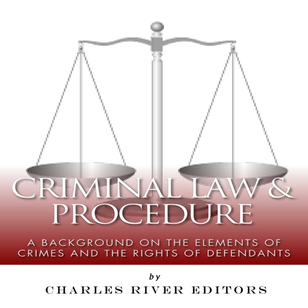 Cover art for Criminal Law & Procedure: A Background on the Elements of Crimes and the Rights of Defendants