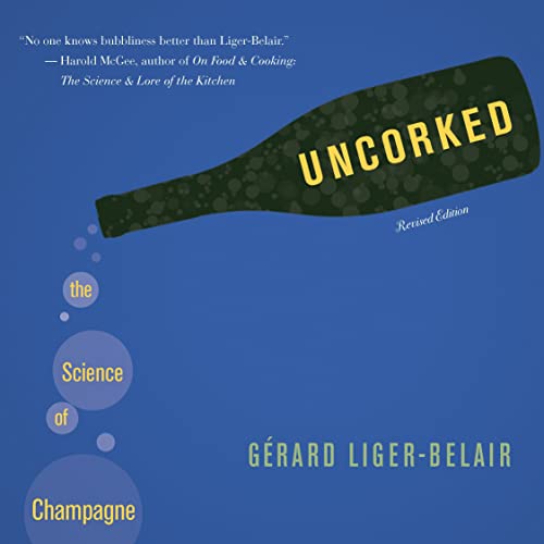 Uncorked: The Science of Champagne - Revised Edition