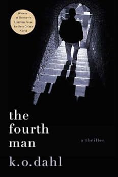 The Fourth Man: A Thriller (Oslo Detectives Book 1) by [K. O. Dahl, Don Bartlett]