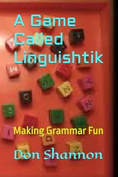 A Game Called Linguishtik: Making Grammar Fun (Academic Games)