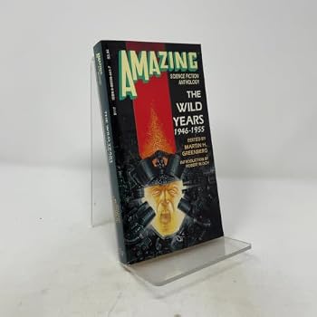 The Wild Years 1946-1955 (Amazing Science Fiction Anthology Series)