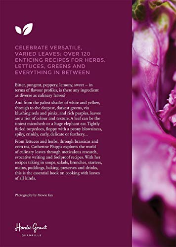Leaf: Lettuce, Greens, Herbs, Weeds - 120 Recipes that Celebrate Varied, Versatile Leaves