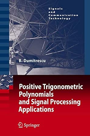 Positive Trigonometric Polynomials and Signal Processing Applications 1st ed. Softcover of orig. ed. 2007 Edition book cover