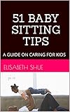 51 BABYSITTING TIPS: A GUIDE ON CARING FOR KIDS
