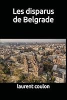 Les disparus de Belgrade (French Edition) B0F66DK9Q7 Book Cover