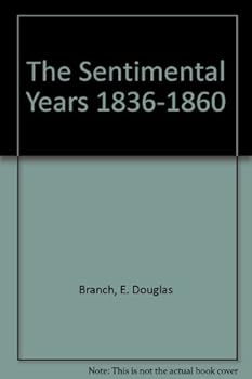 Hardcover The sentimental years, 1836-1860 (American century series, AC74) Book
