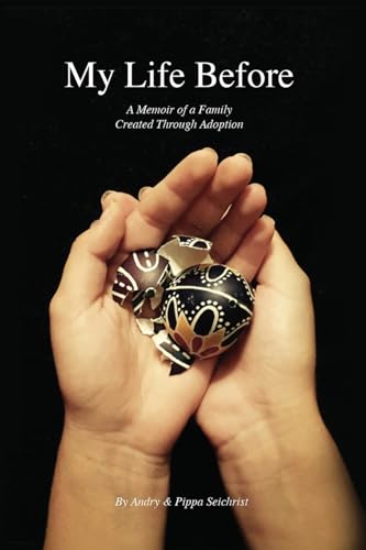My Life Before: A Memoir of a Family Created Through Adoption