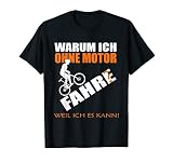 Warum ich ohne Motor Fahrrad fahre? Weil ich es kann! T-Shirt