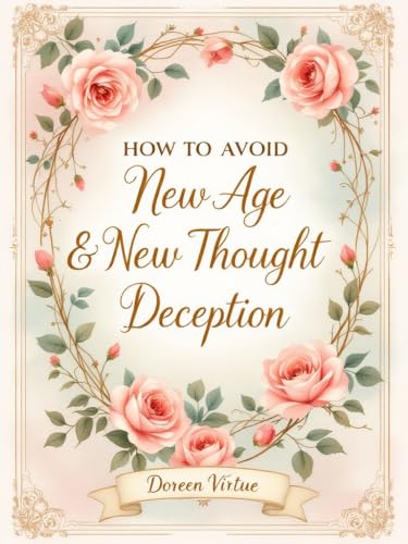How to Avoid New Age and New Thought Deception : A Biblical & Practical Guide for Christian Women (Biblical Discernment to Avoid Deception for Christian Women Book 1)