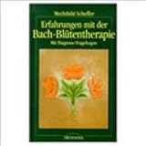 ERFAHRUNGEN MIT DER BACH-BLÜTENTHERAPIE: MIT FRAGEBOGEN ZUR SELBSTBESTIMMUNG DER RICHTIGEN BACH-BLÜTENESSENZEN-KOMBINATION
