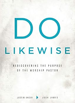 Paperback Do Likewise: Rediscovering the Purpose of the Worship Pastor Book