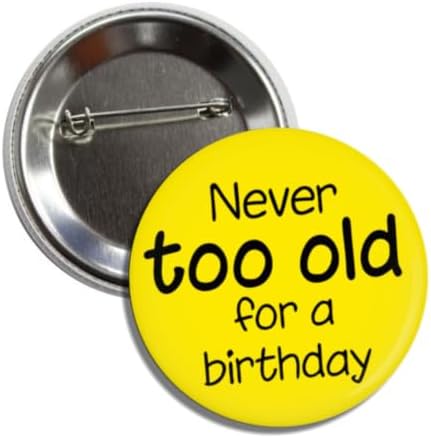 Never Too Old for a Birthday Happy Birthday Funny Collectible Pin Button, Yellow, 2.25 Inch image 2